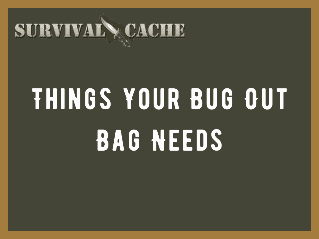 3 Things Every Bug Out Bag Needs - Survival Cache
