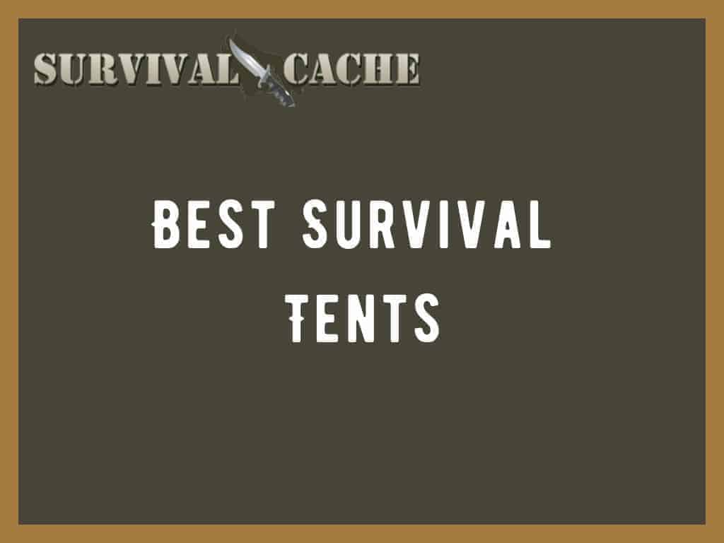 Top 7 Best Survival Tents in 2021