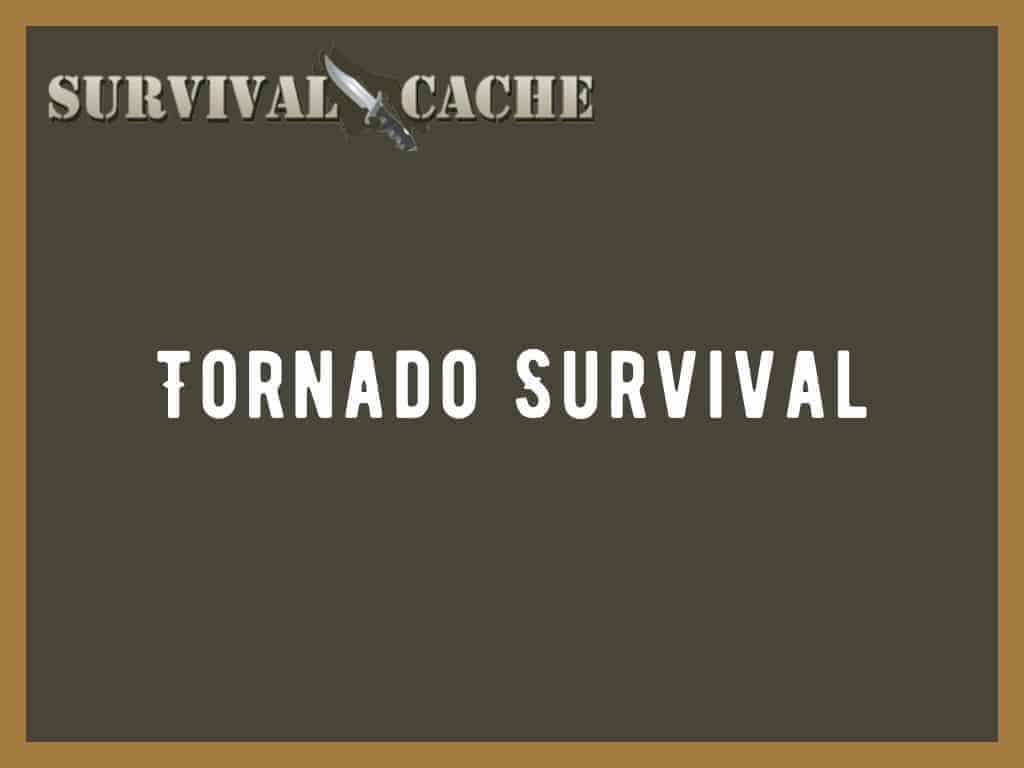 Tornado Survival: Guide to Surviving a Tornado in 2022