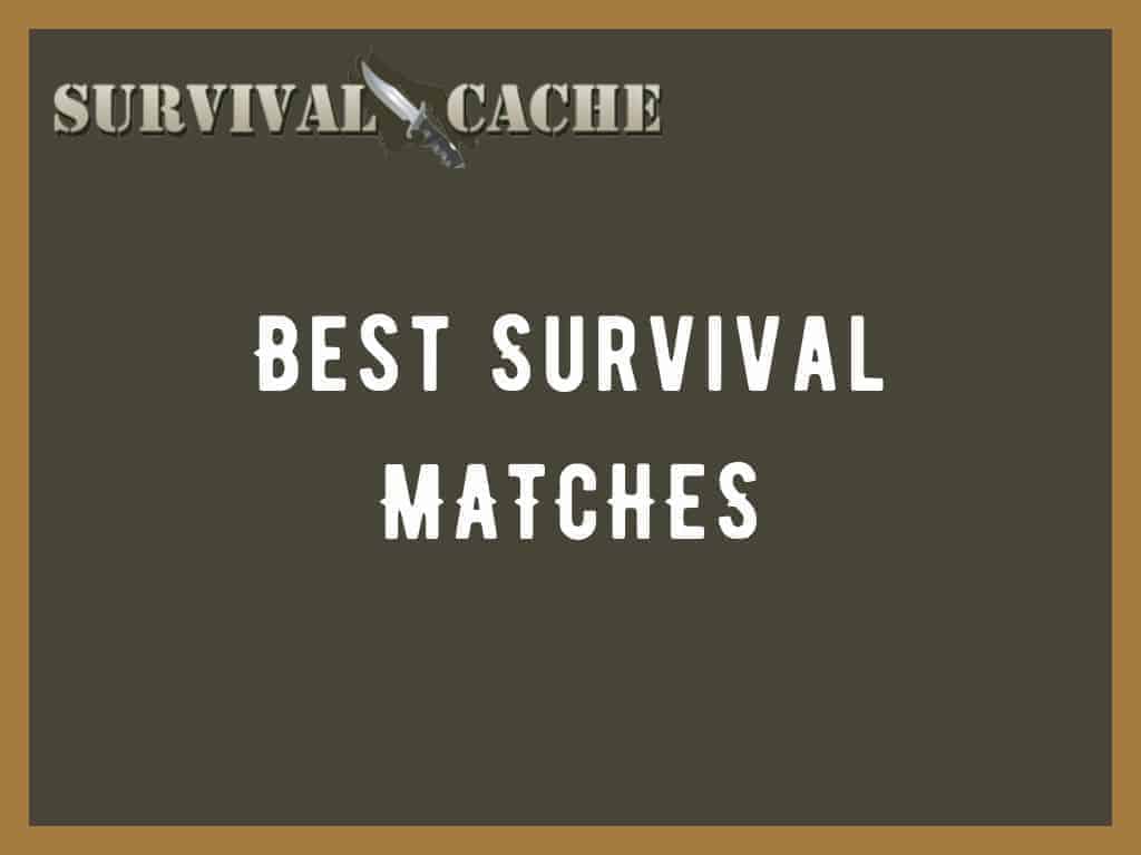 Best Survival Matches in the market