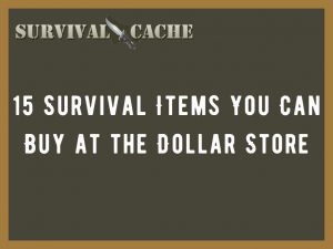 Survival Items You Can Buy at the Dollar Store