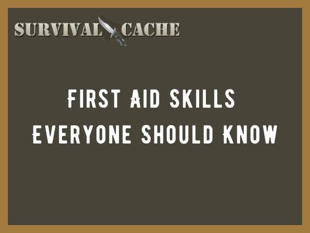 9 First Aid Skills Everyone Should Know For Survival