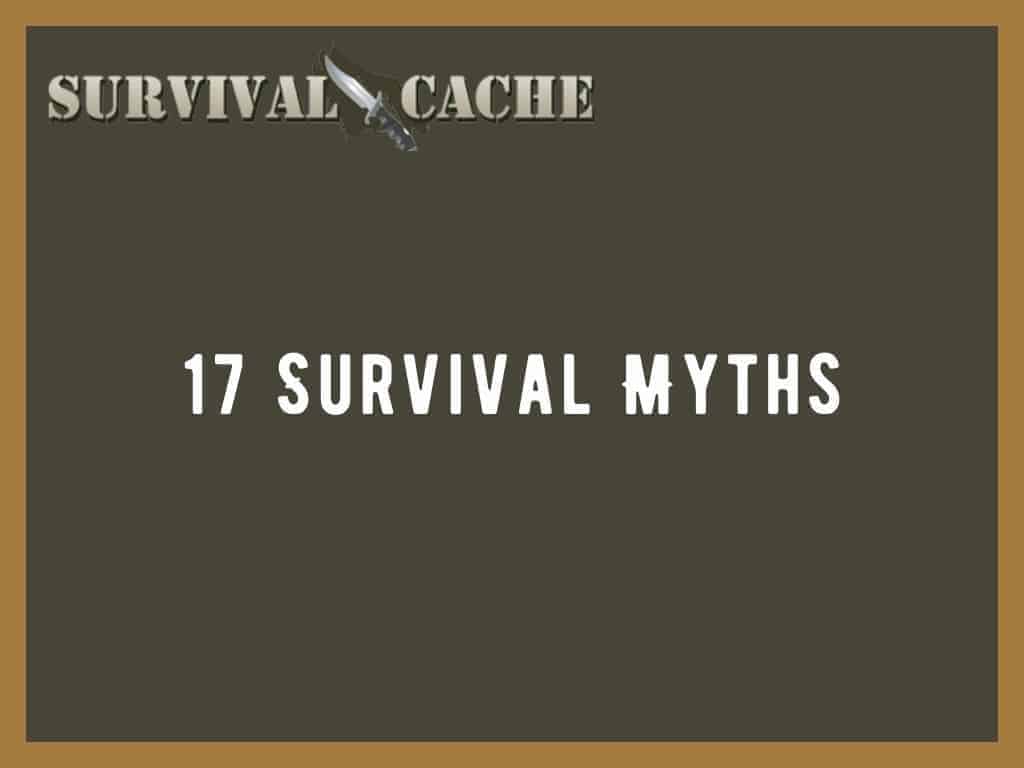 17 Survival Myths That Need To Be Forgotten in 2022