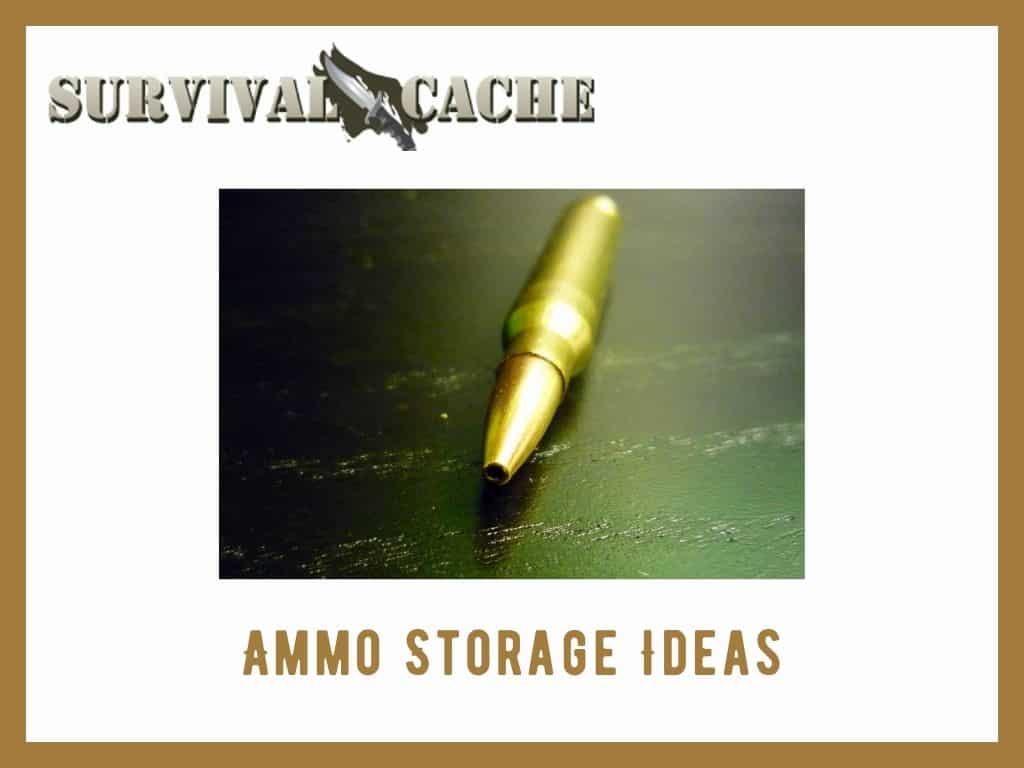 Best Ammo Storage Ideas: How and Where to Store for SHTF