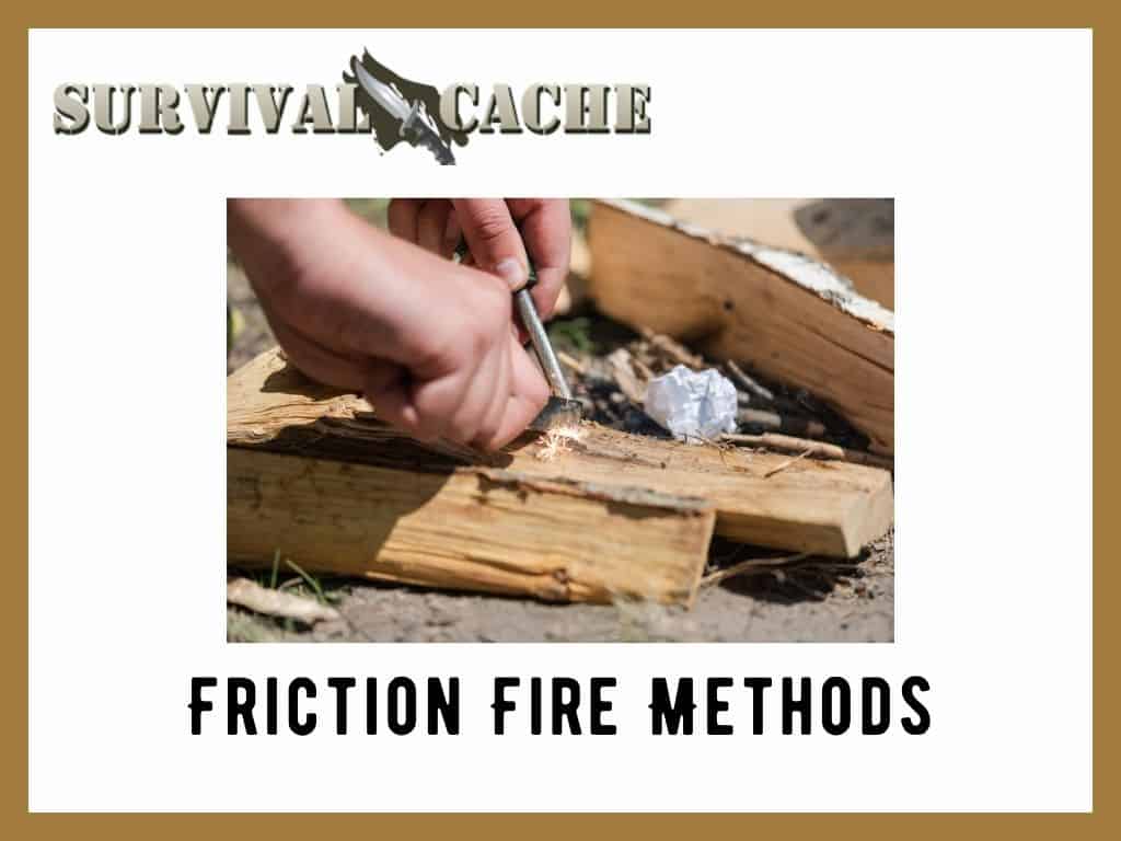 Friction Fire Methods: Bow, Pump, Hand Drill, and Plough Methods