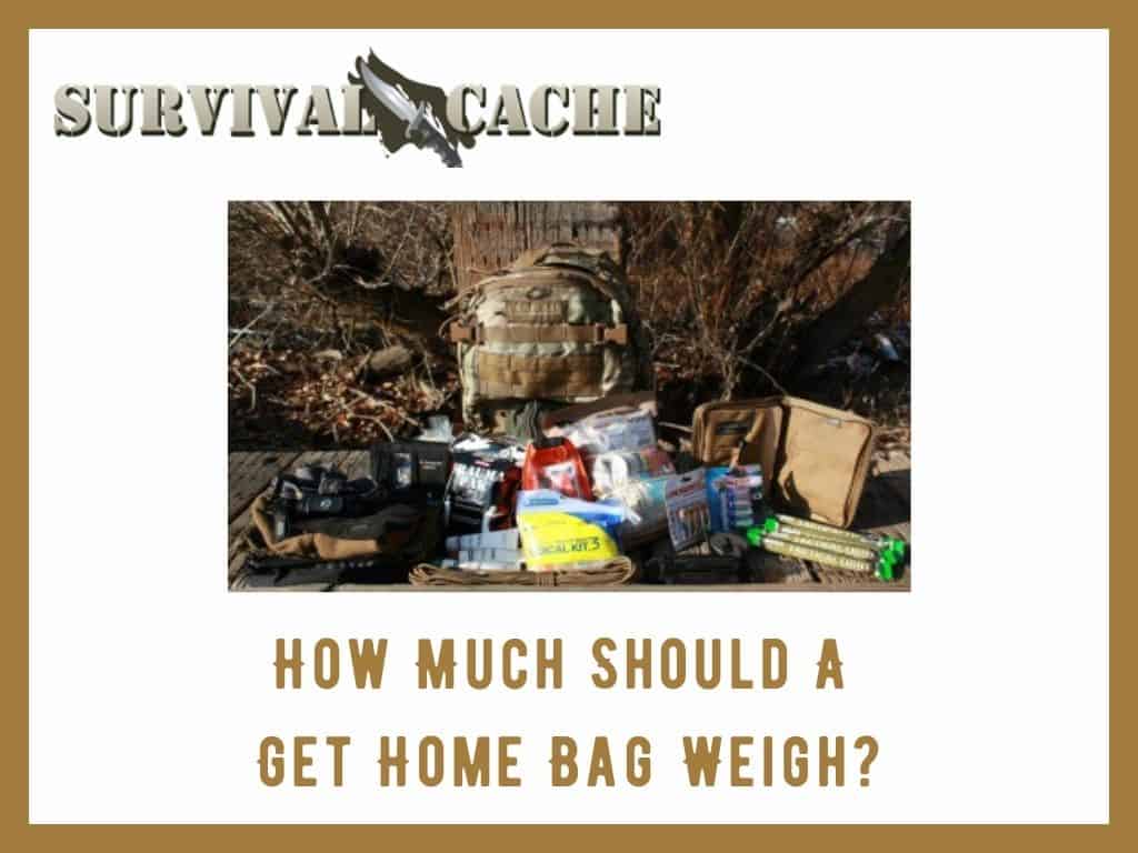 How Much Should A Get Home Bag Weigh? Survival 101