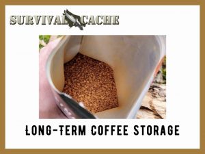 long term coffee storage tips and tricks covered by preppers