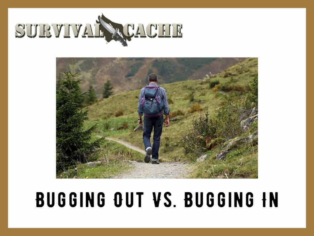 Bugging Out vs Bugging In: Which One Is More Realistic When SHTF?