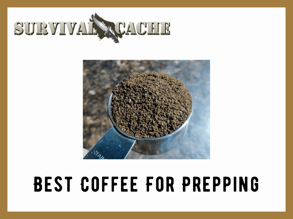 Best Coffee For Prepping: 3 Top Picks Reviewed, Coffee Types