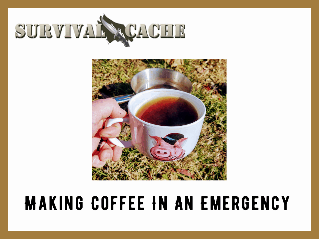 How To Make Coffee in an Emergency: Survival 101