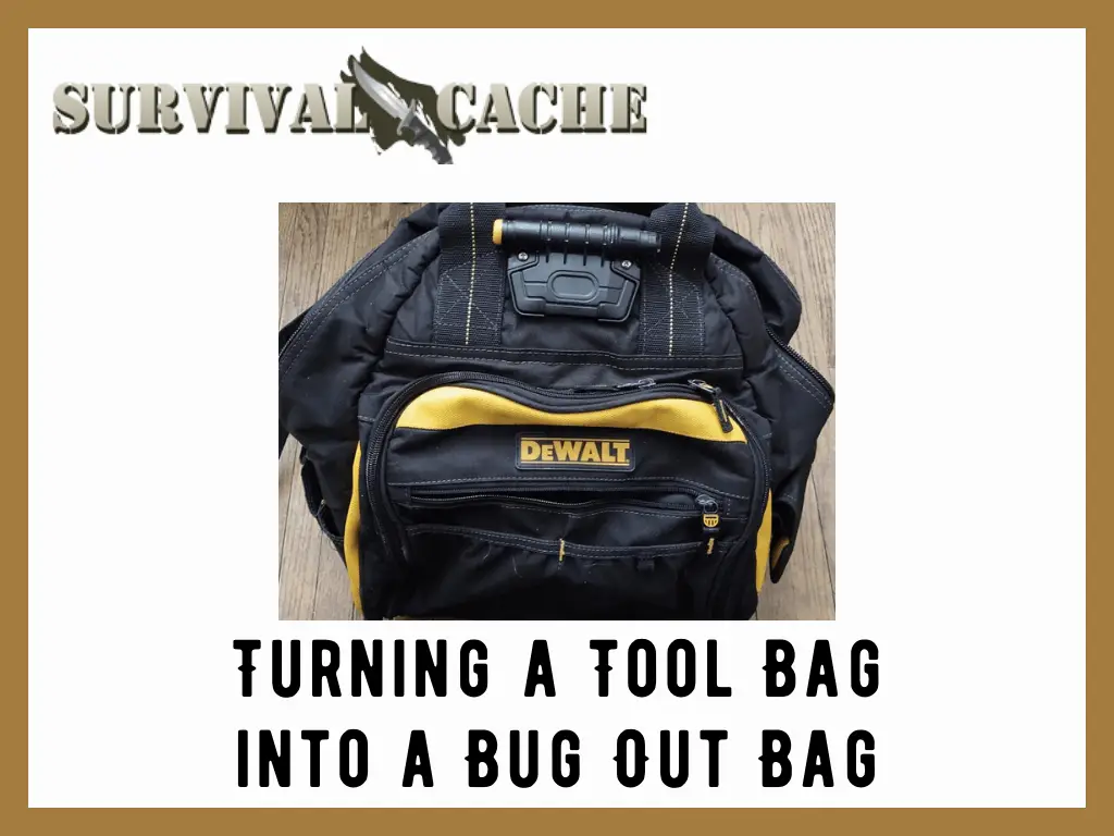 Turning a Tool Bag into a Bug Out Bag: Pros, Cons, How To Pack