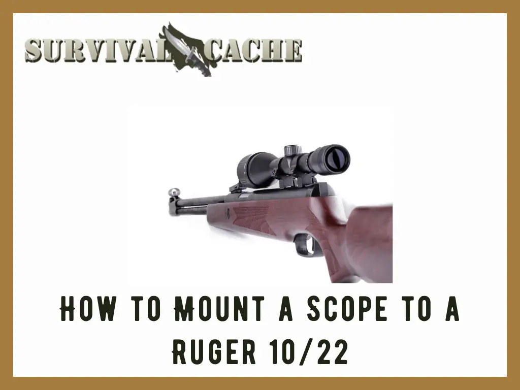 How to Mount a Scope to a Ruger 10/22: 7 Easy Steps