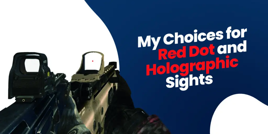 My Choices for Red Dot and Holographic Sights