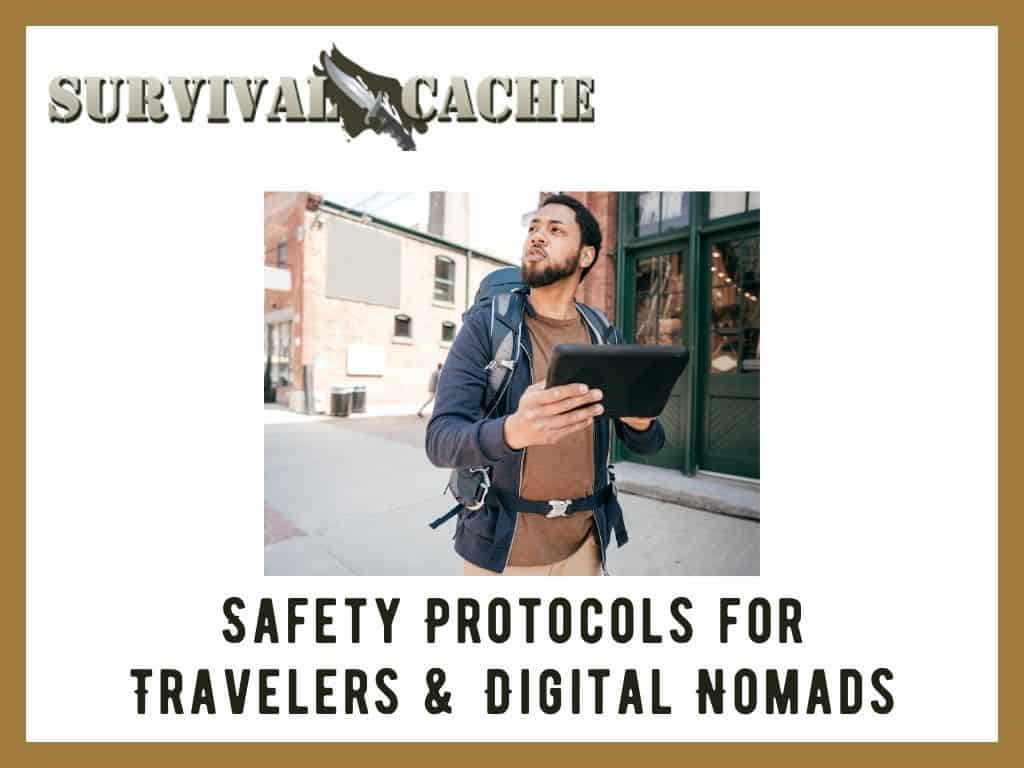 Safety Protocols for Travelers & Digital Nomads: Top Tips from Experts