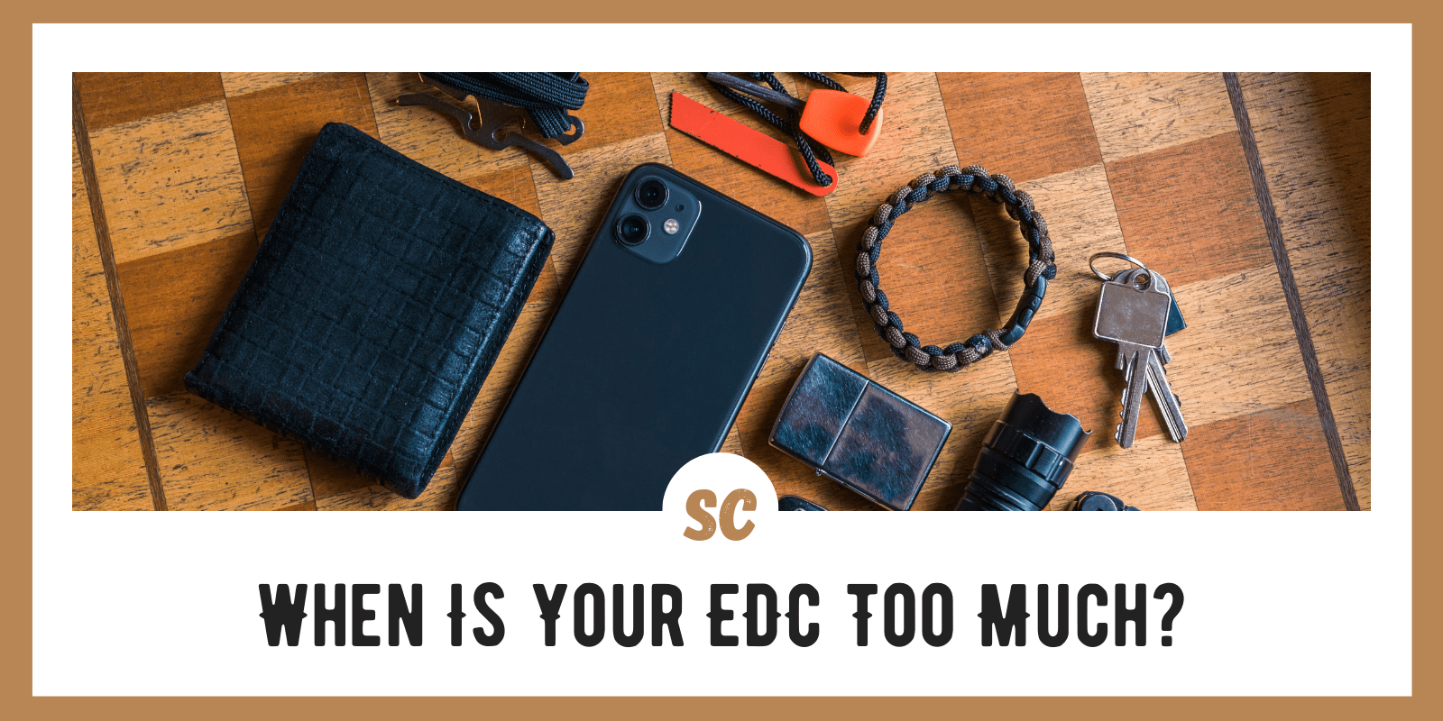 When Is Your EDC Too Much? 4 Must-Know EDC Guidelines