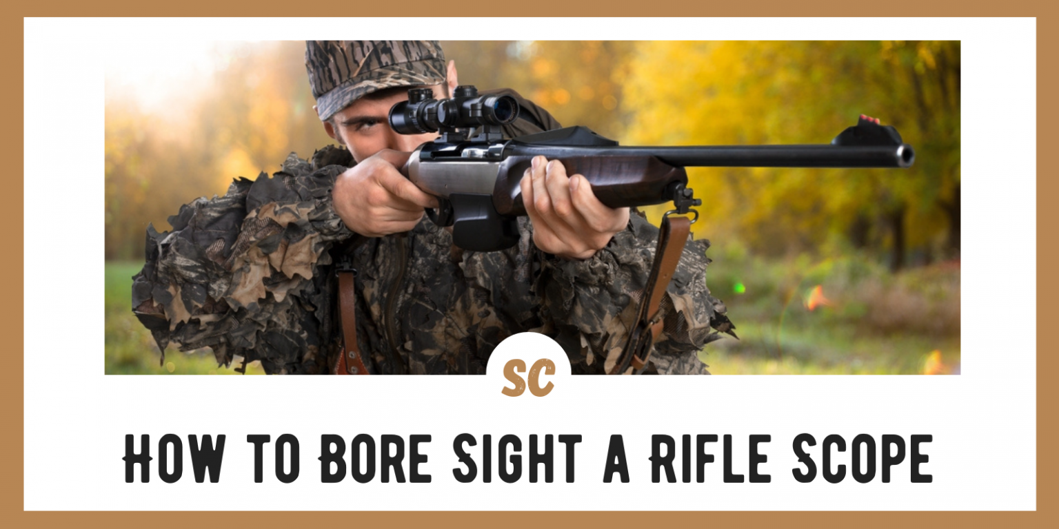 How to Boresight a Rifle Scope: 5 Step Guide - Survival Cache