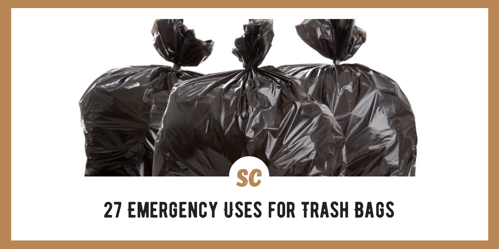 27 Survival Emergency Uses for Trash Bags