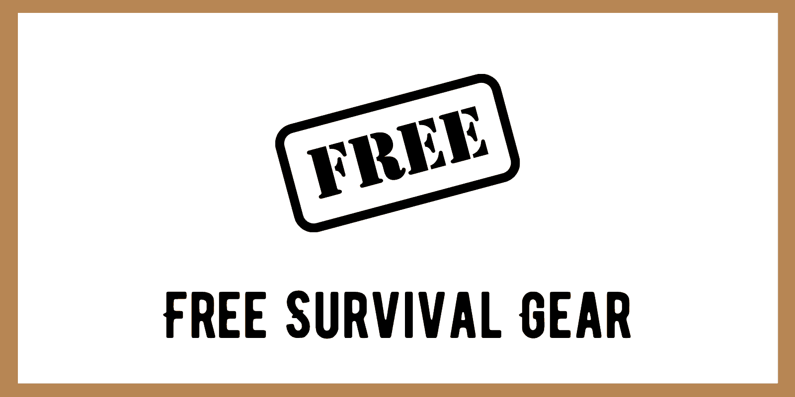 Ultimate List of Free Survival Gear for 2022