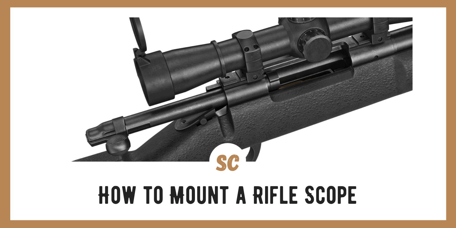 How to Mount a Rifle Scope: My Experience, Step by Step Process (With Pictures!)
