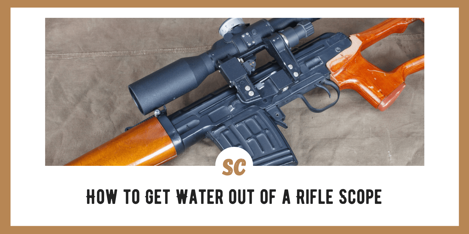 How to Get Water out of a Rifle Scope: Expert Suggestions