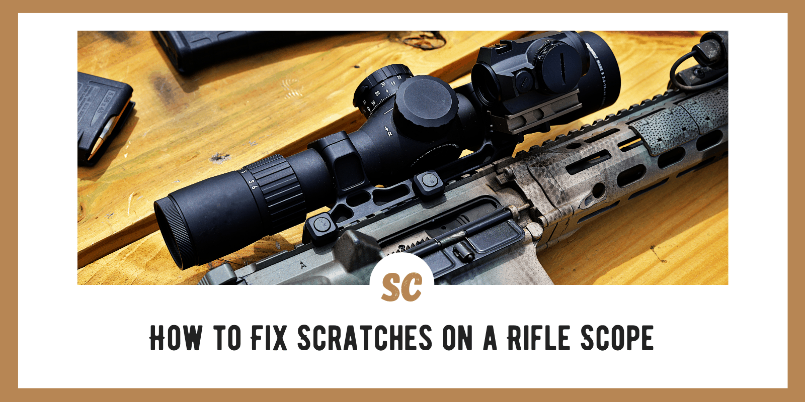 How to Fix Scratches on a Rifle Scope: Insider’s Guide