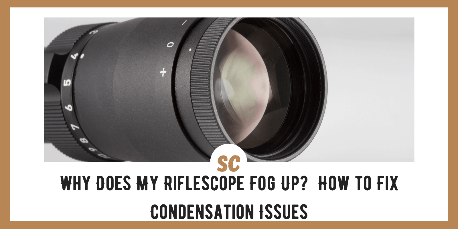 Why Does My Riflescope Fog Up? Fix Riflescope Condensation Issues