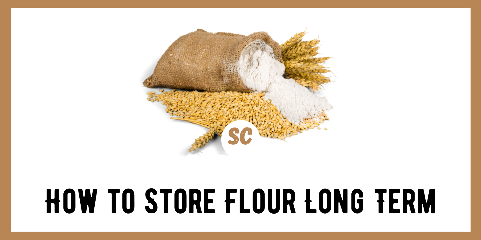How to Store Flour Long Term: Methods & Tips