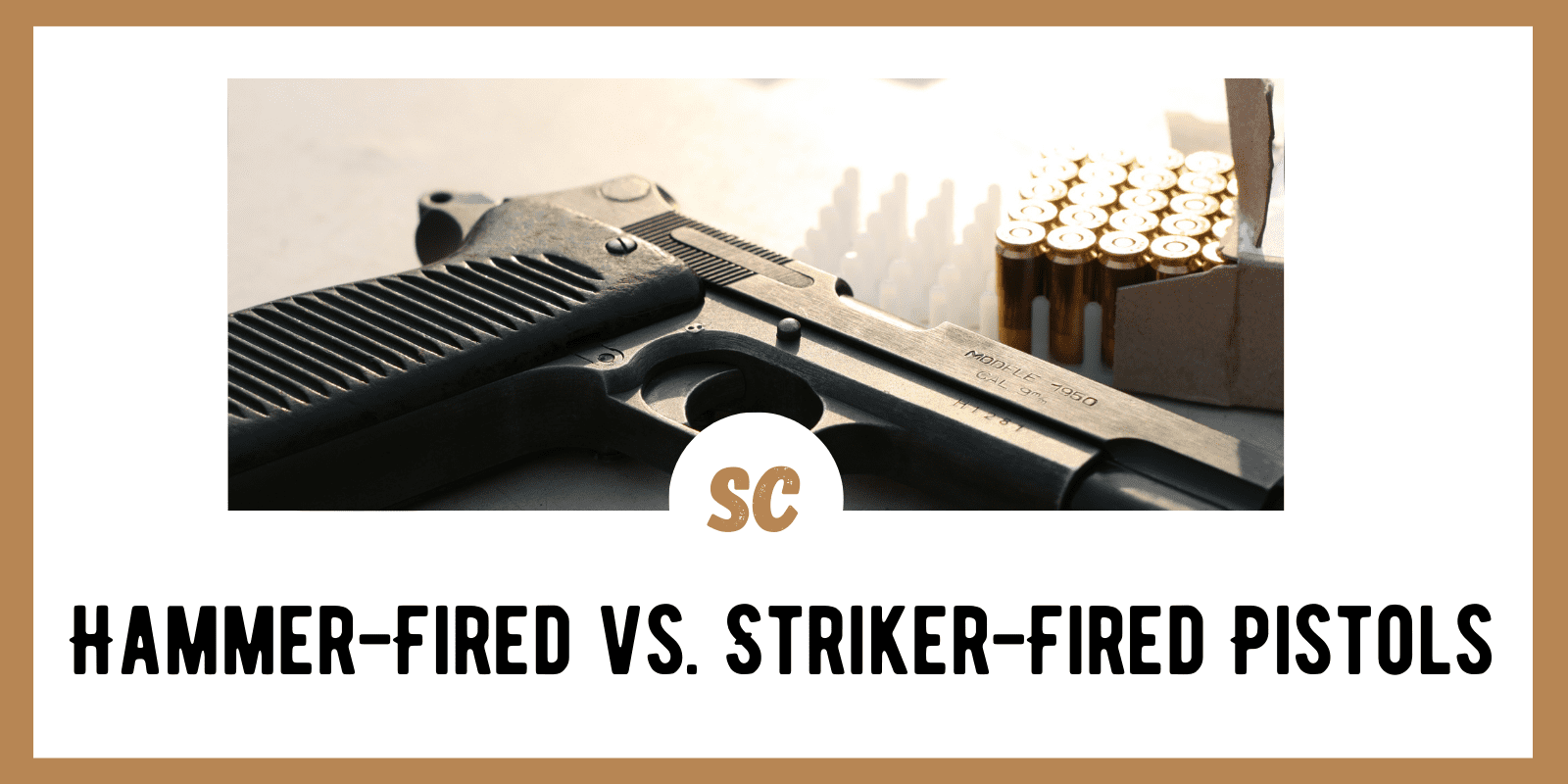 Hammer-Fired vs. Striker-Fired Pistols: Everything You Need to Know