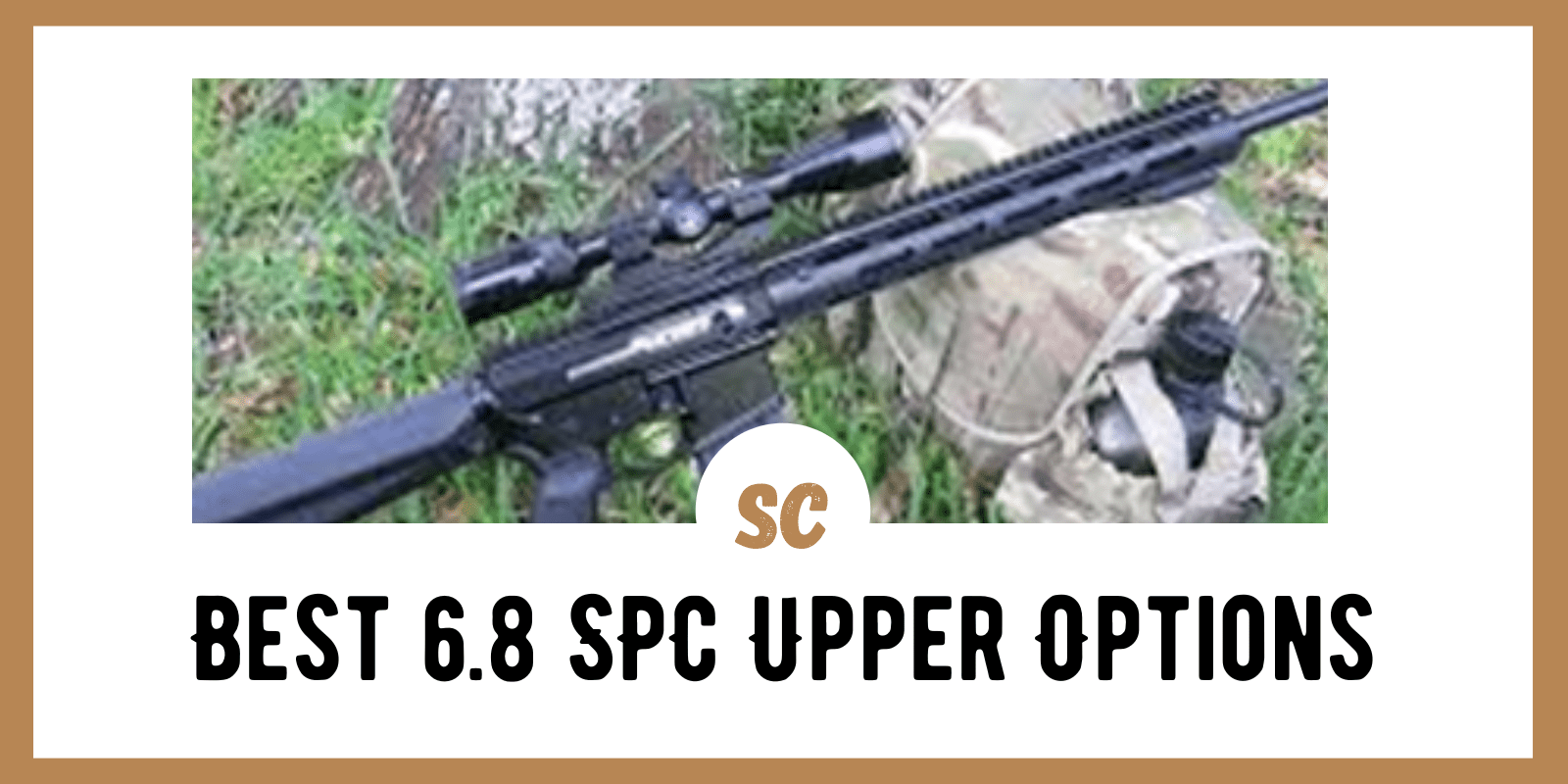 Best 6.8 SPC Upper Options: Top 4 Expert Picks