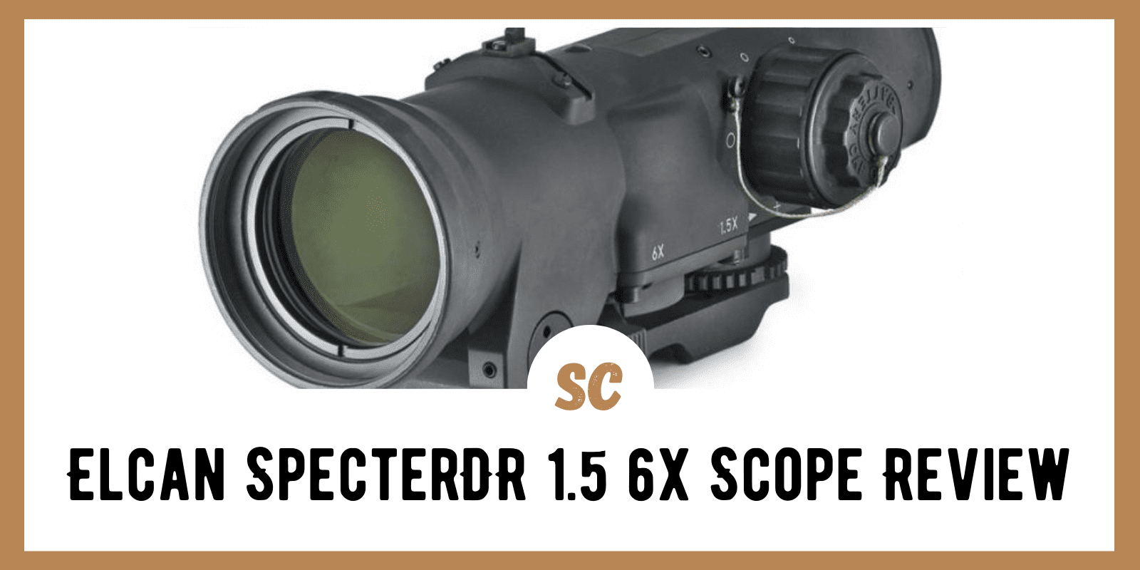 Elcan SpecterDR 1.5 6x Scope Review
