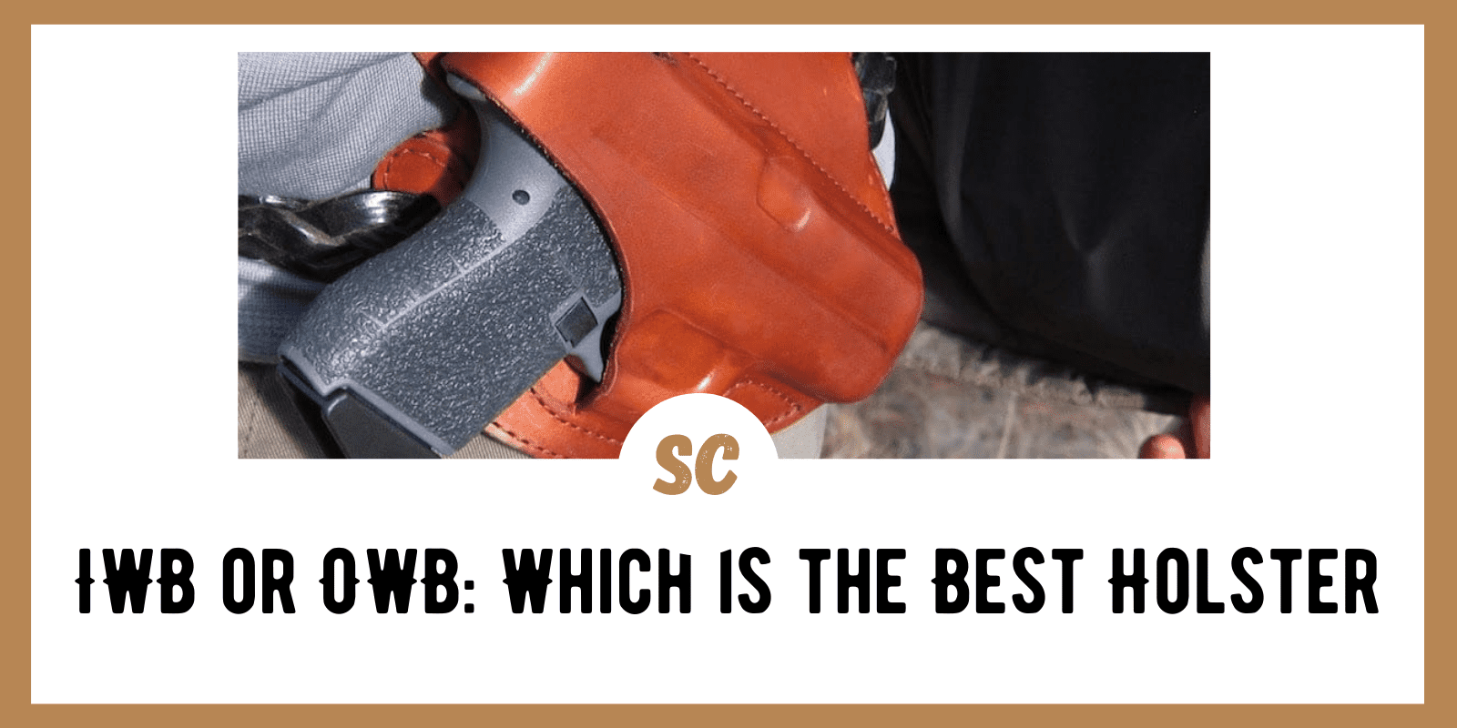 IWB or OWB: Which is the Best Holster For Concealed Carry?