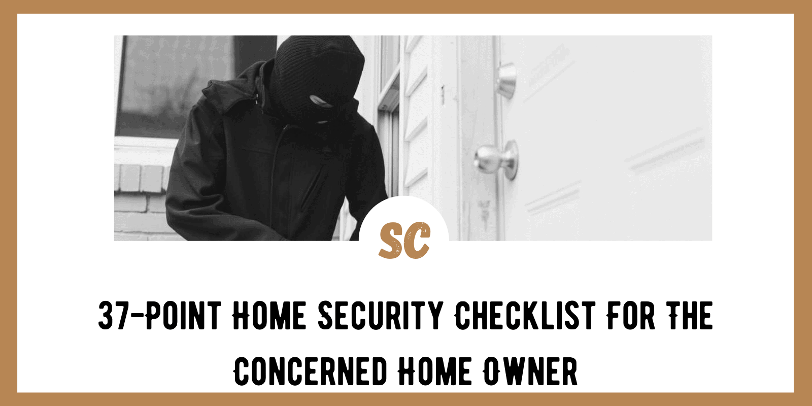 37-Point Home Security Checklist For The Concerned Home Owner