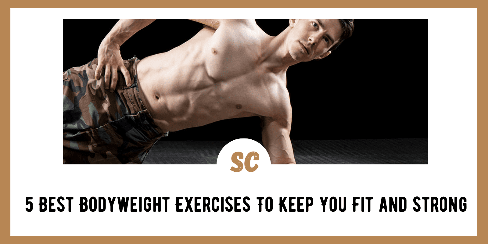 Survivalist Fitness: 5 Best Bodyweight Exercises To Keep You Fit and Strong