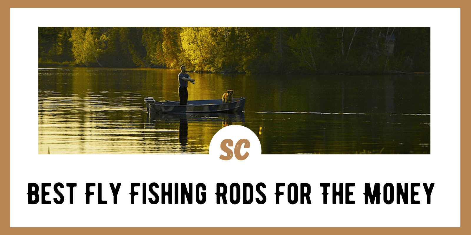 Best Fly Fishing Rods For The Money (2019) - Survival Cache
