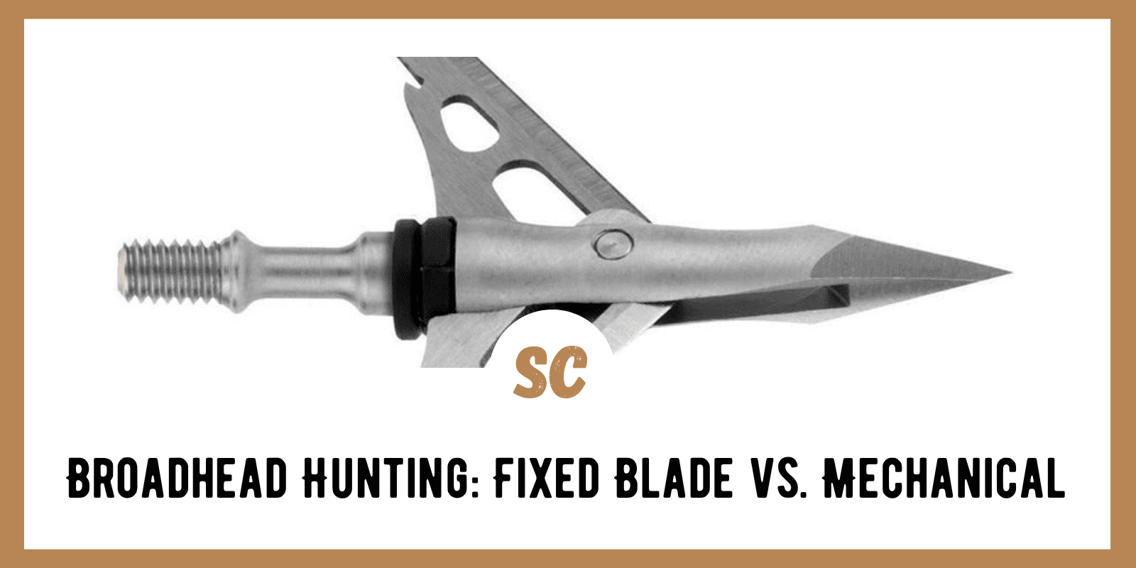 Broadhead Hunting: Fixed Blade vs. Mechanical