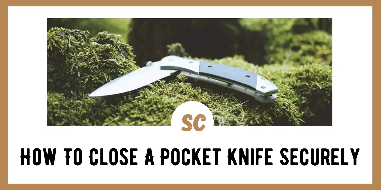 How To Close A Pocket Knife Securely