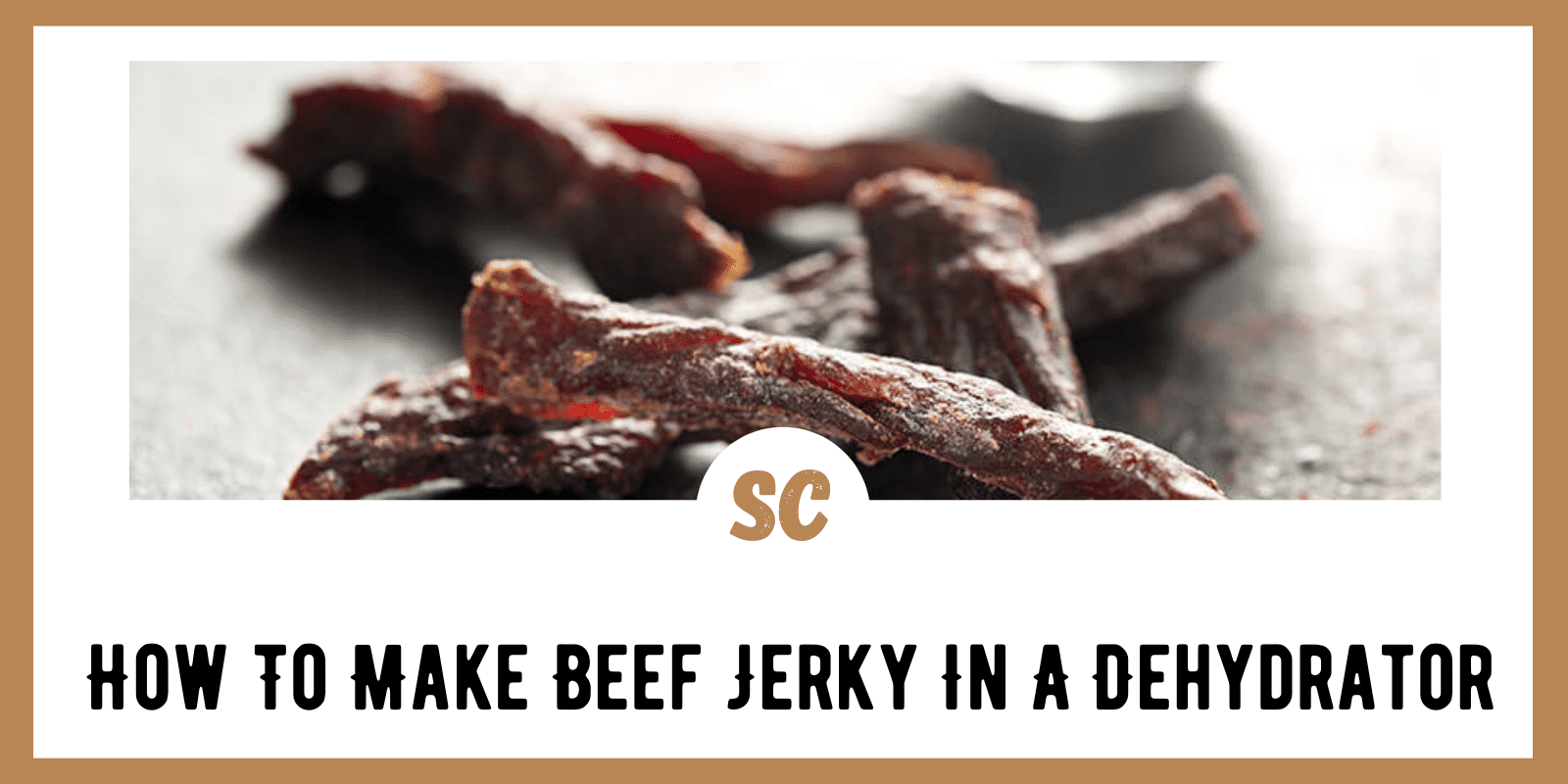 How To Make Beef Jerky In A Dehydrator