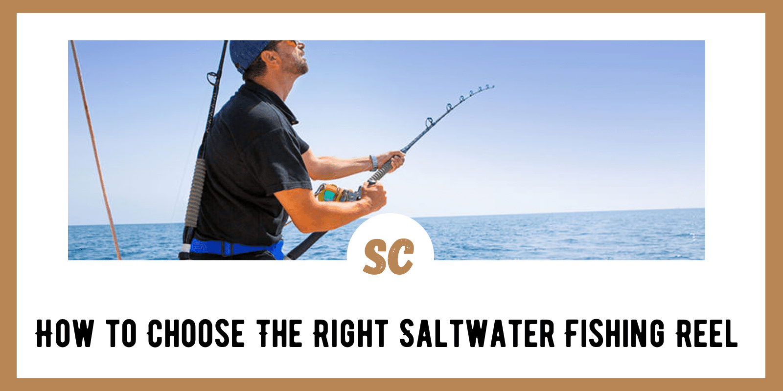 How to Choose The Right Saltwater Fishing Reel (Beginner’s Tips)