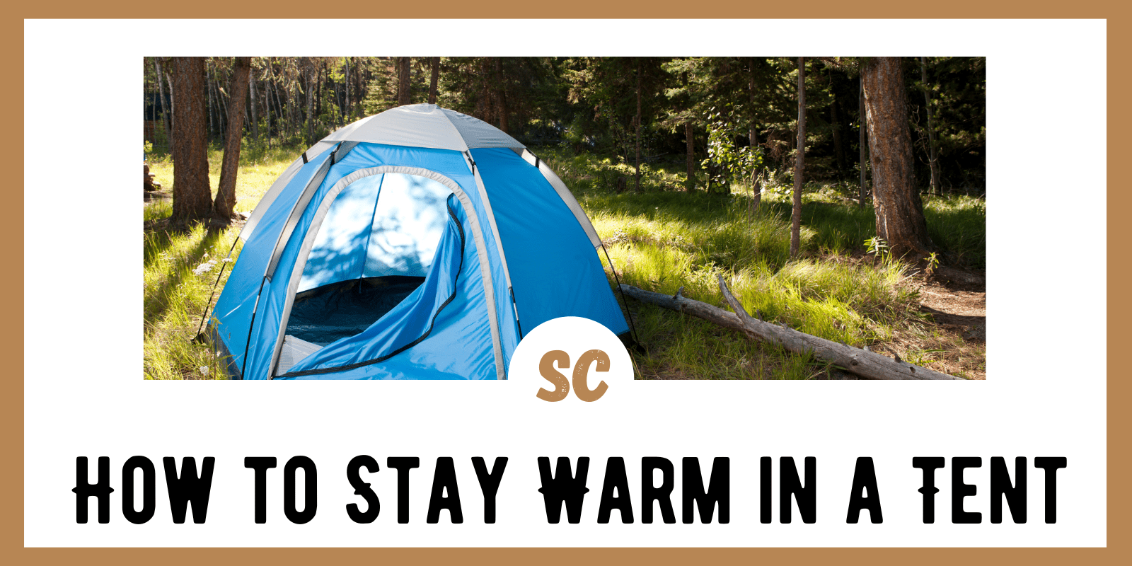 How to Stay Warm in a Tent: Top 16 Tips by Experts