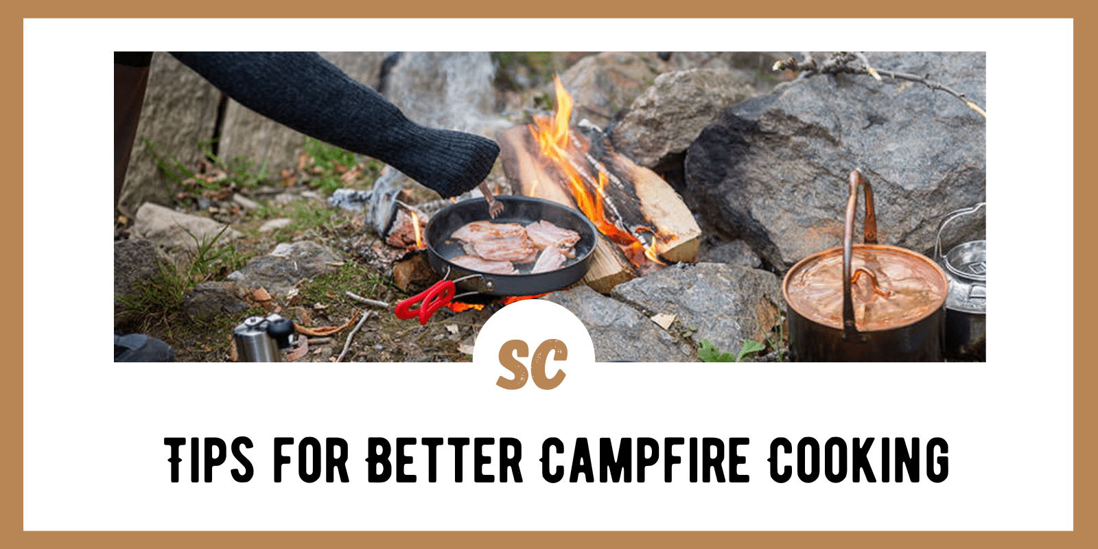 Tips for Better Campfire Cooking