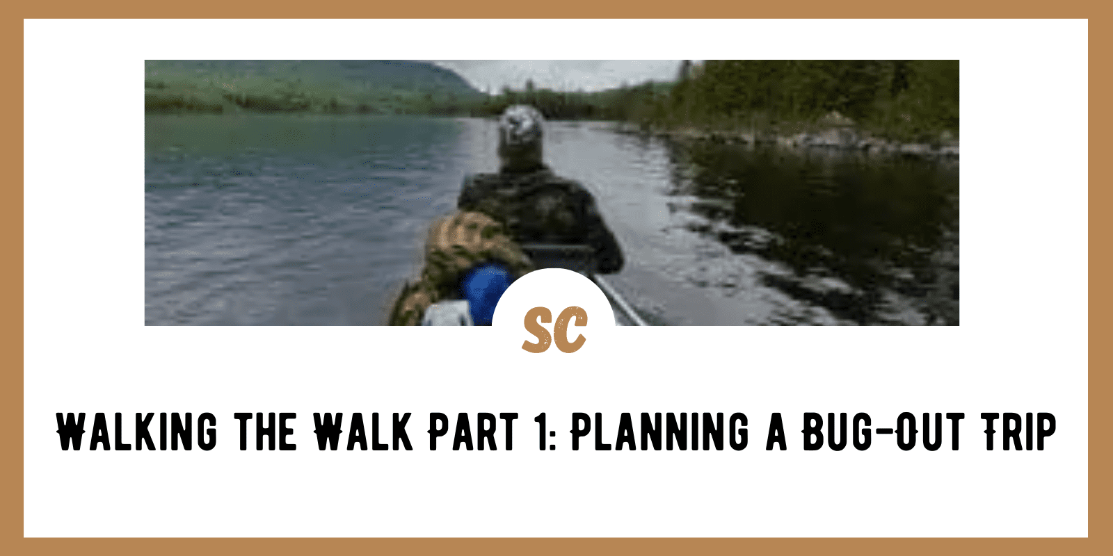 Walking the Walk Part 1: Planning a Bug-Out Trip