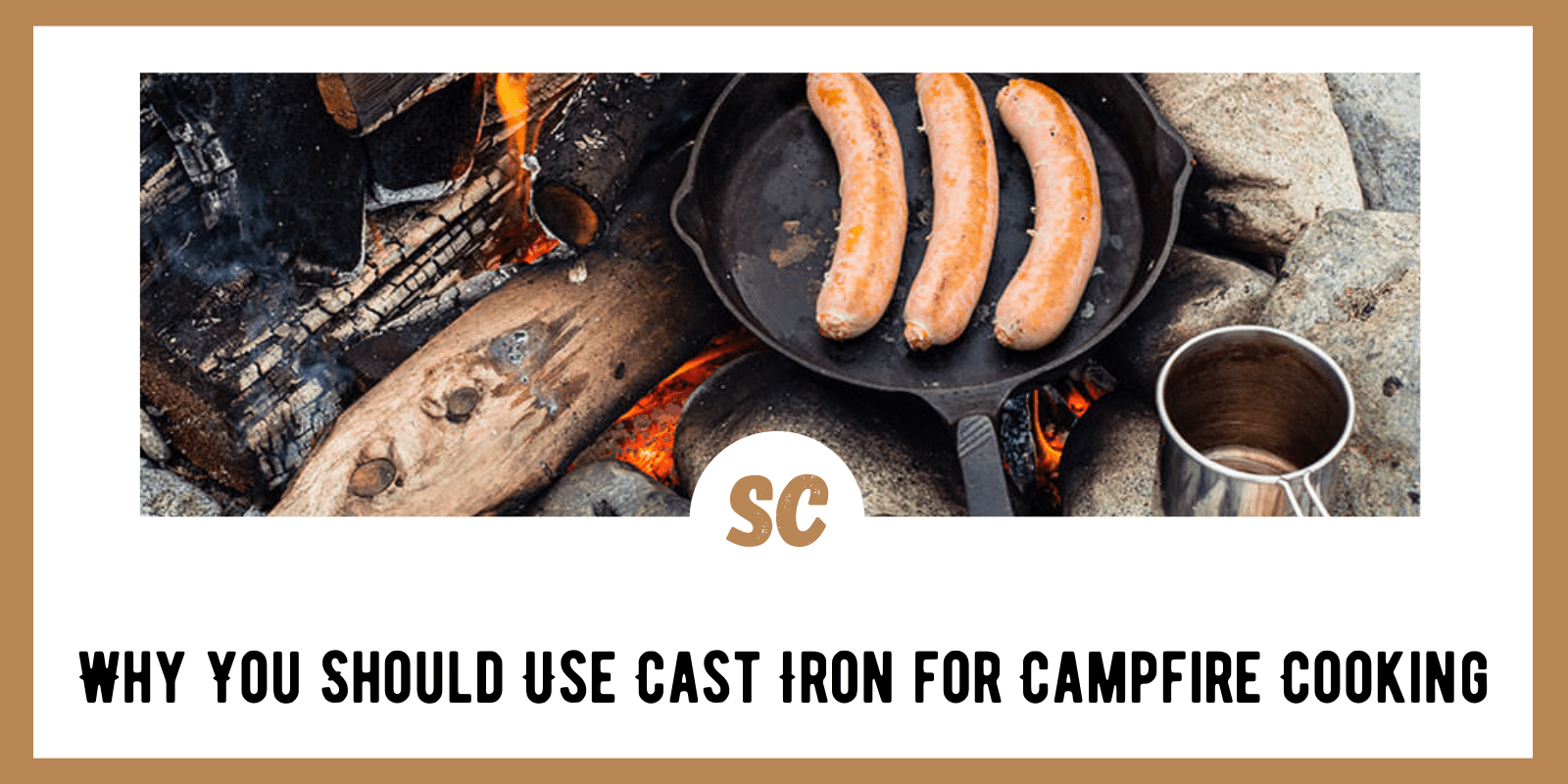 Why You Should Use Cast Iron for Campfire Cooking