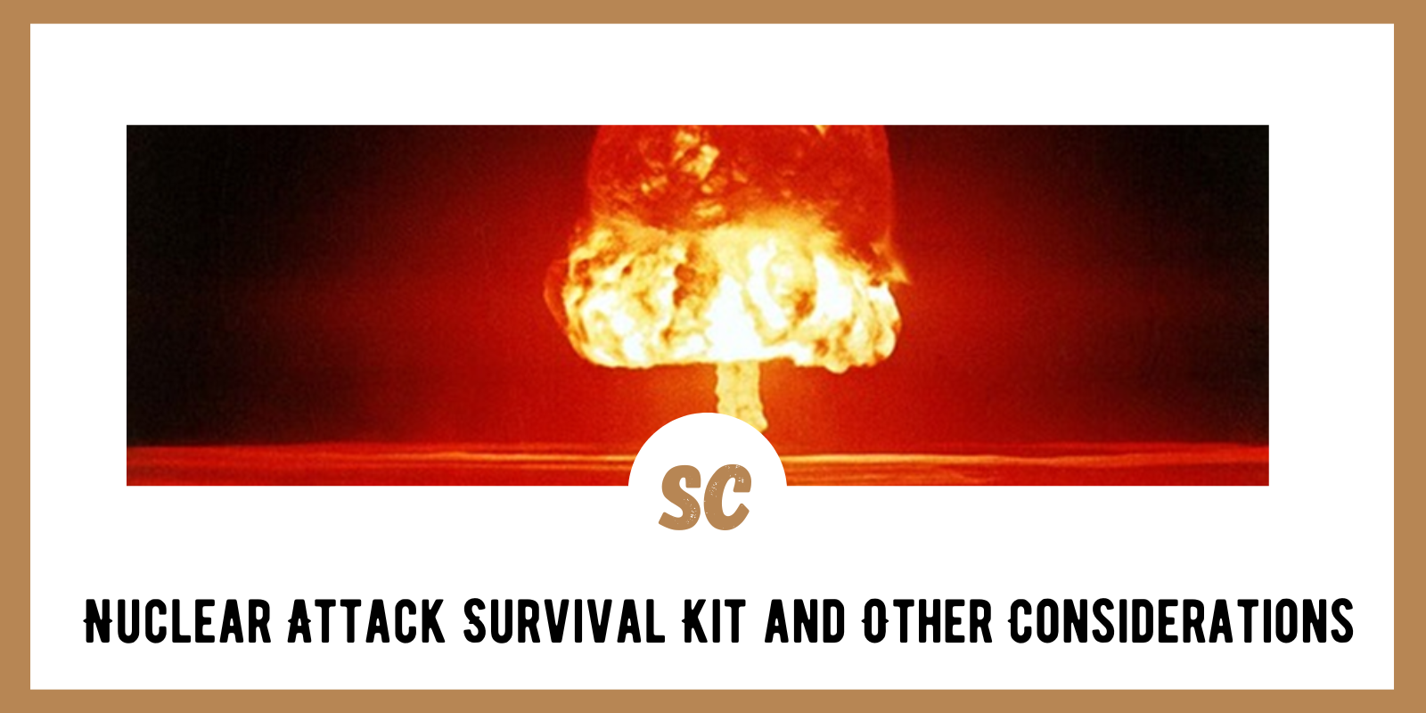 Nuclear Attack Survival Kit and Other Considerations