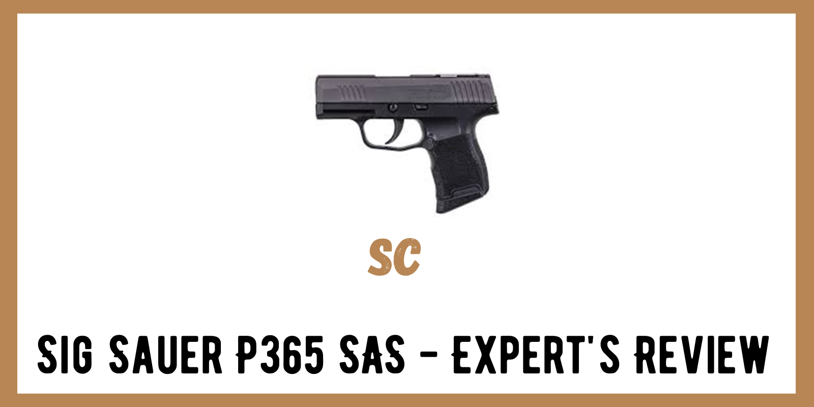 Sig Sauer P365 SAS – Expert’s Review