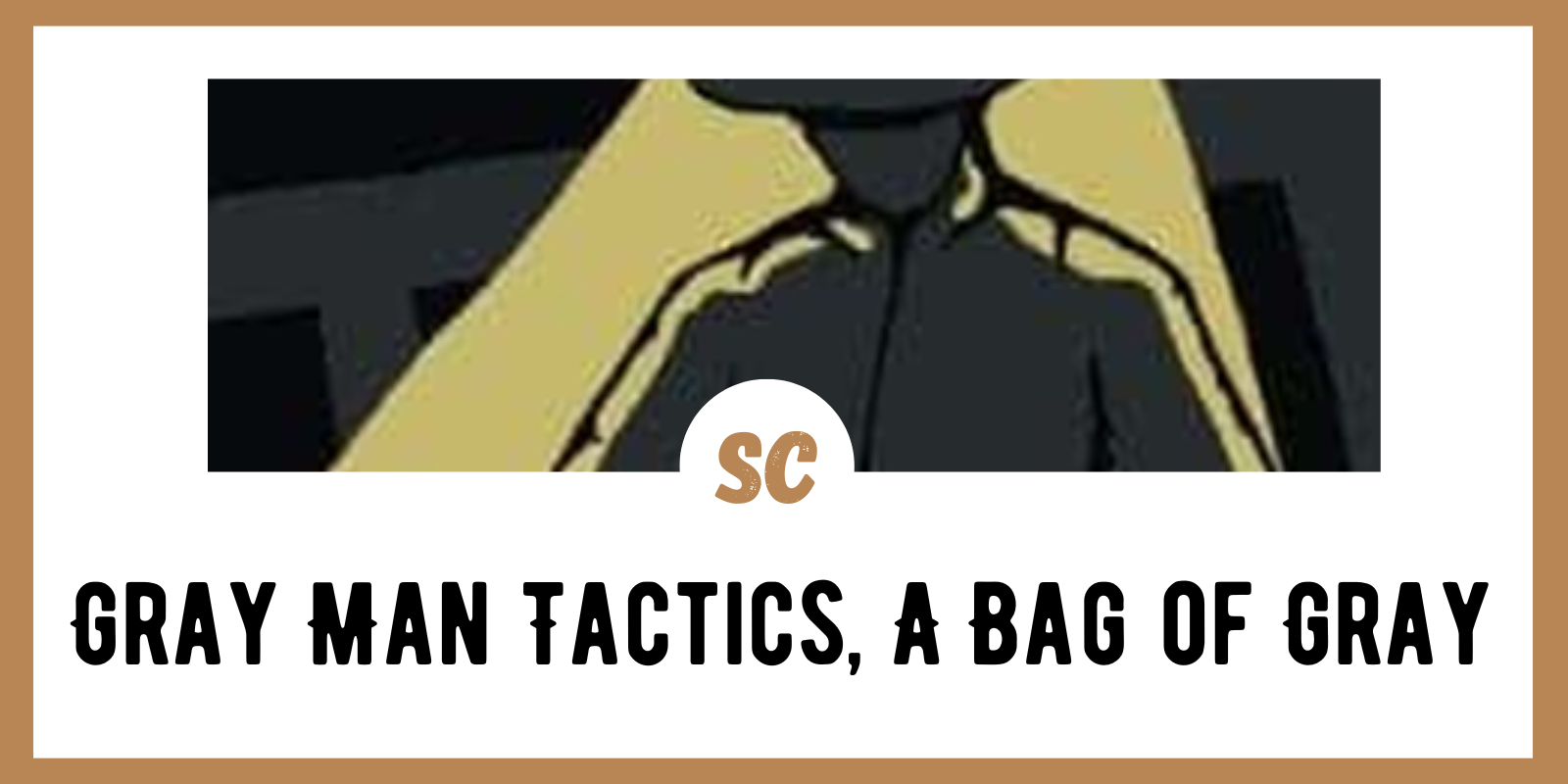 Gray Man Tactics, A Bag of Gray: Prepare to go Transparent