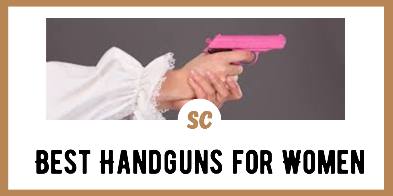 12 Best Handguns For Women - Survival Cache