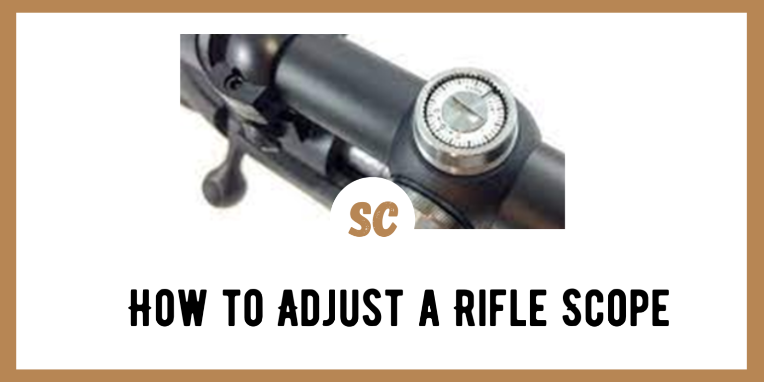 How to Adjust a Rifle Scope