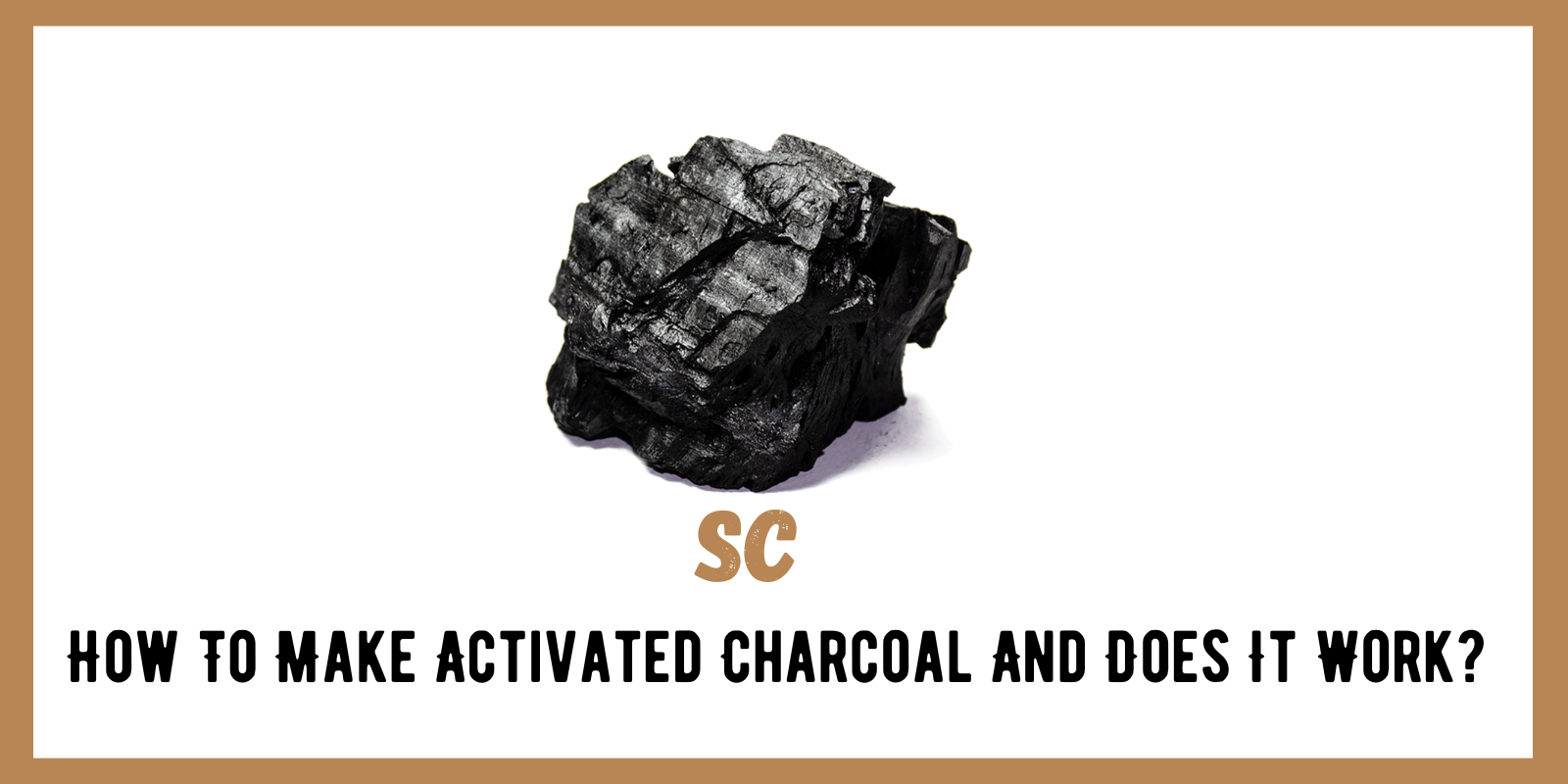 How To Make Activated Charcoal And Does It Work?